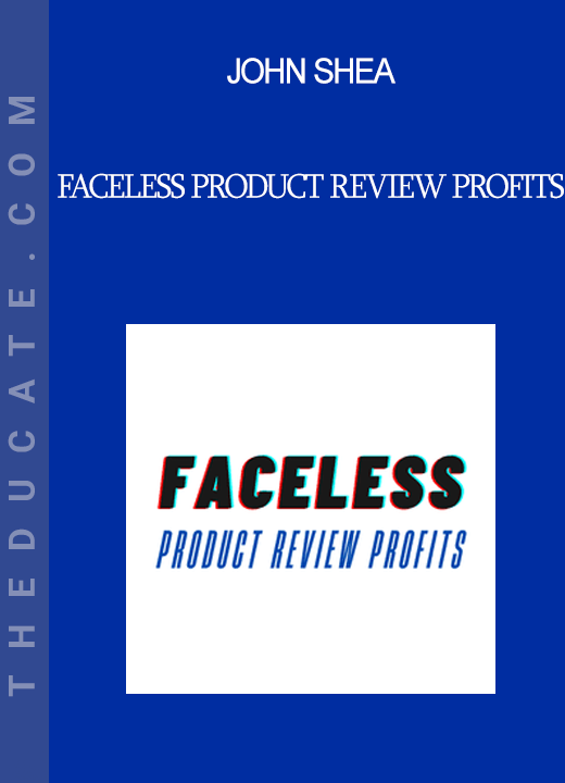 John Shea - Faceless Product Review Profits