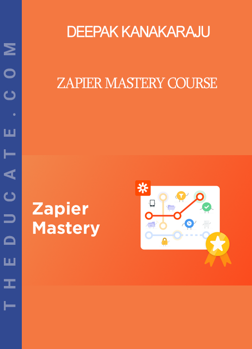 Deepak Kanakaraju - Zapier Mastery Course