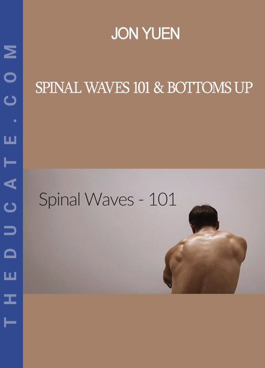 Jon Yuen - Spinal Waves 101 & Bottoms Up