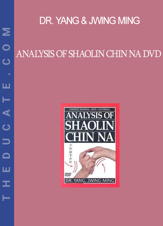 Dr. Yang & Jwing Ming - Analysis of Shaolin Chin Na DVD