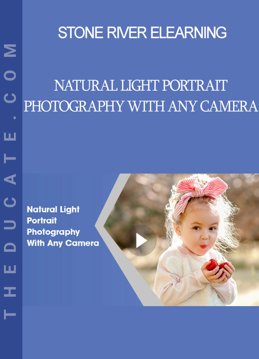 Stone River Elearning - Natural Light Portrait Photography With Any Camera