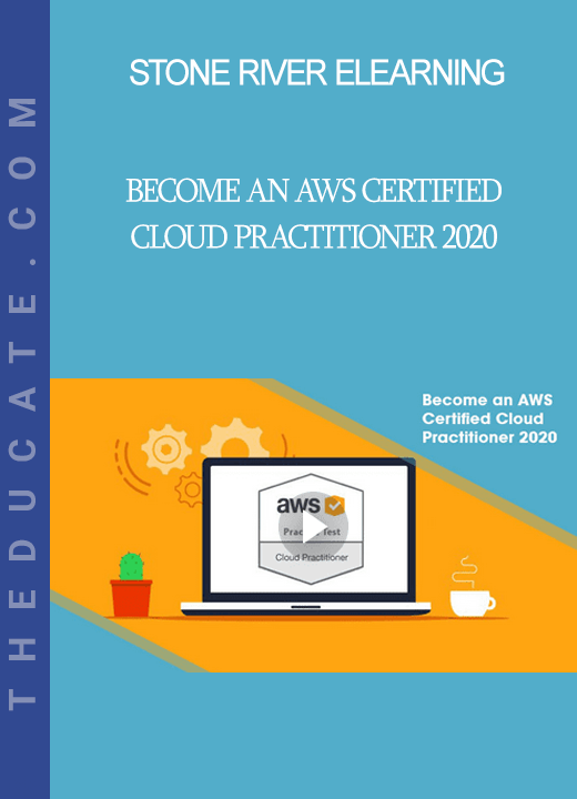 Stone River Elearning - Become an AWS Certified Cloud Practitioner 2020