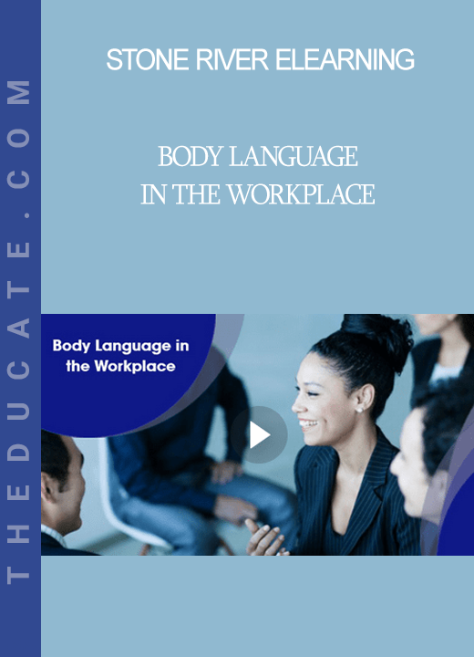 Stone River Elearning - Body Language in the Workplace