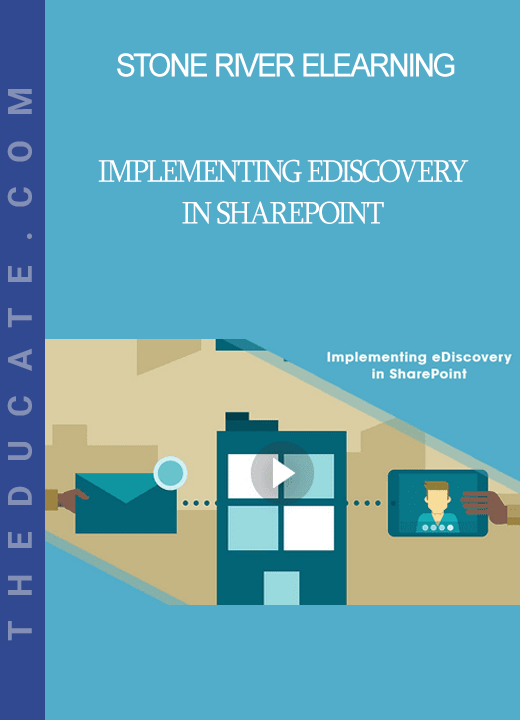 Stone River Elearning - Implementing eDiscovery in SharePoint