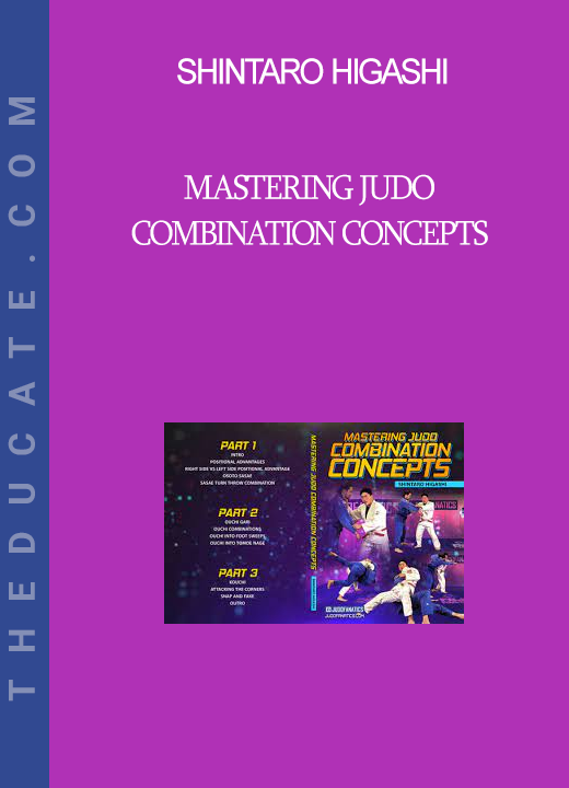 Shintaro Higashi - Mastering Judo Combination Concepts