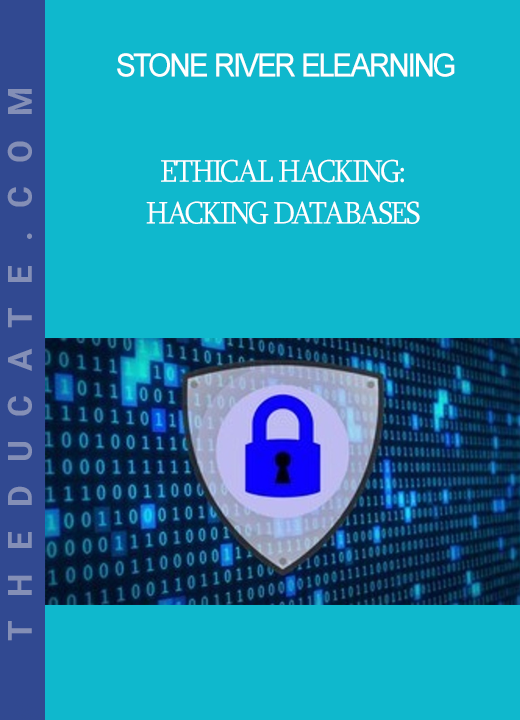 Stone River Elearning - Ethical Hacking: Hacking Databases