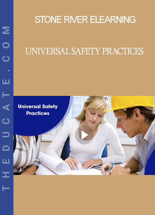 Stone River Elearning - Universal Safety Practices