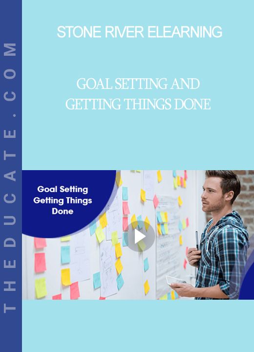 Stone River Elearning - Goal Setting and Getting Things Done