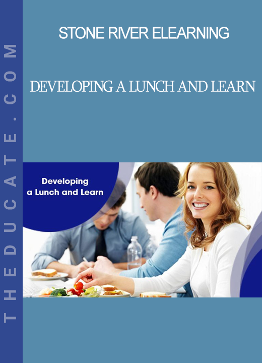 Stone River Elearning - Developing a Lunch and Learn