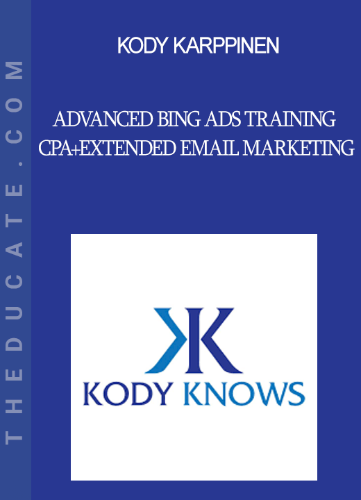 Kody Karppinen - Advanced Bing Ads Training CPA+Extended Email Marketing