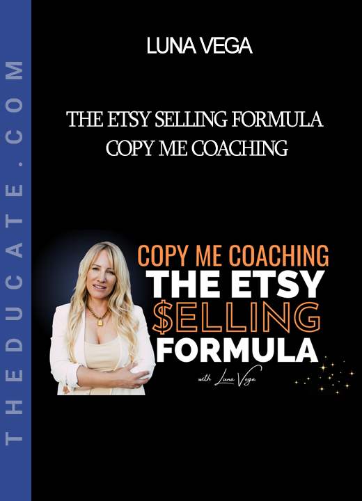 Luna Vega - The Etsy Selling Formula COPY ME COACHING