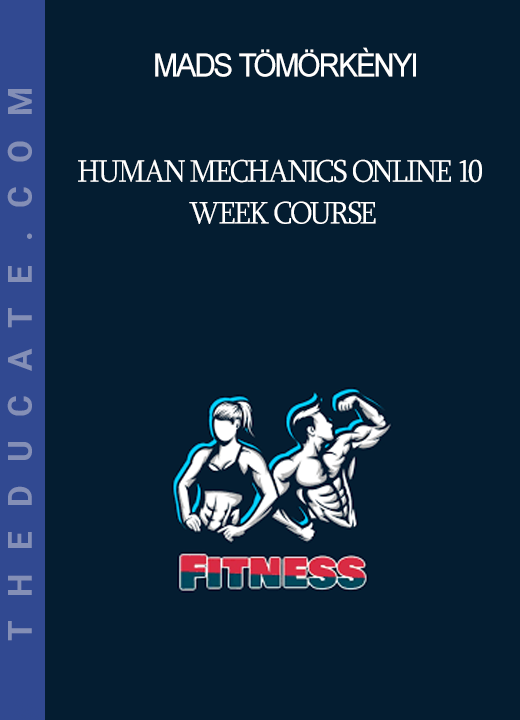 Mads Tömörkènyi - Human Mechanics Online 10 Week Course