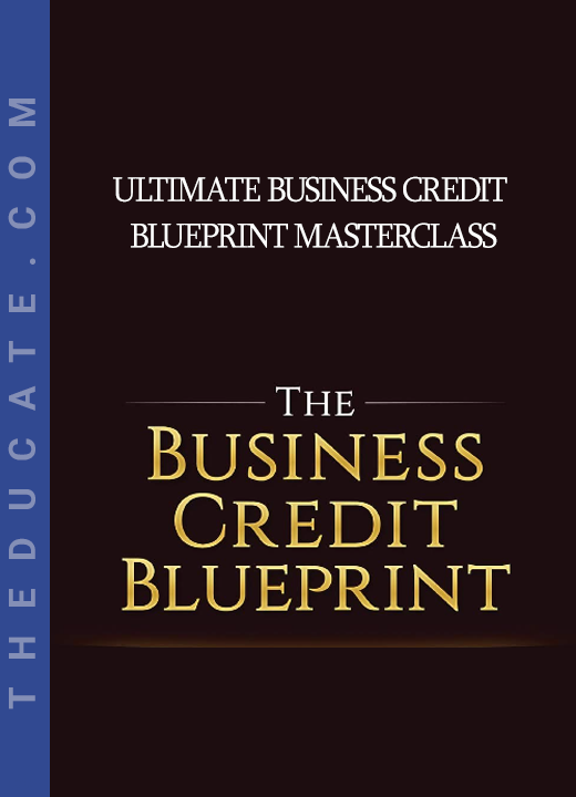 Ultimate Business Credit Blueprint MasterClass