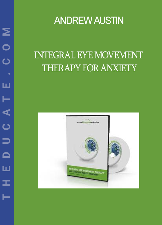 Andrew Austin - Integral Eye Movement Therapy For Anxiety