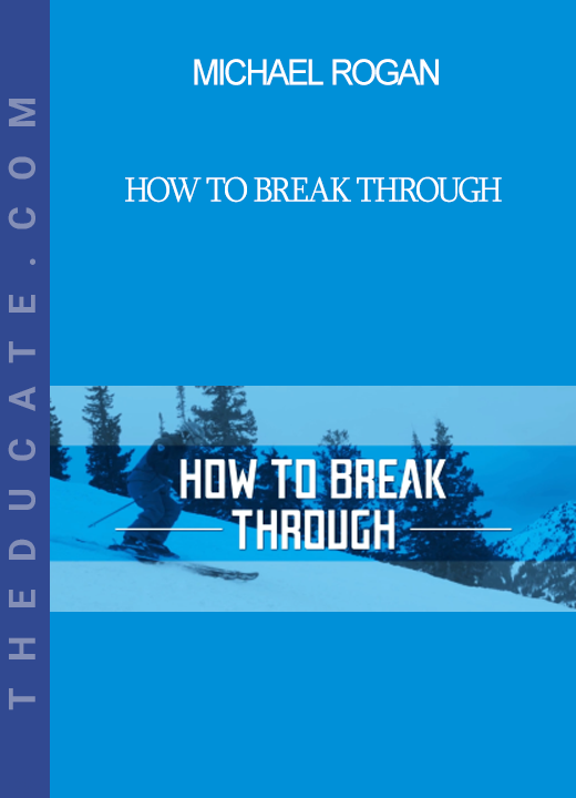 Michael Rogan - How to Break Through