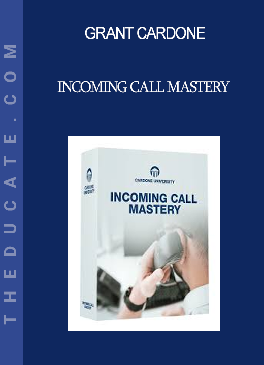 Grant Cardone - Incoming Call Mastery