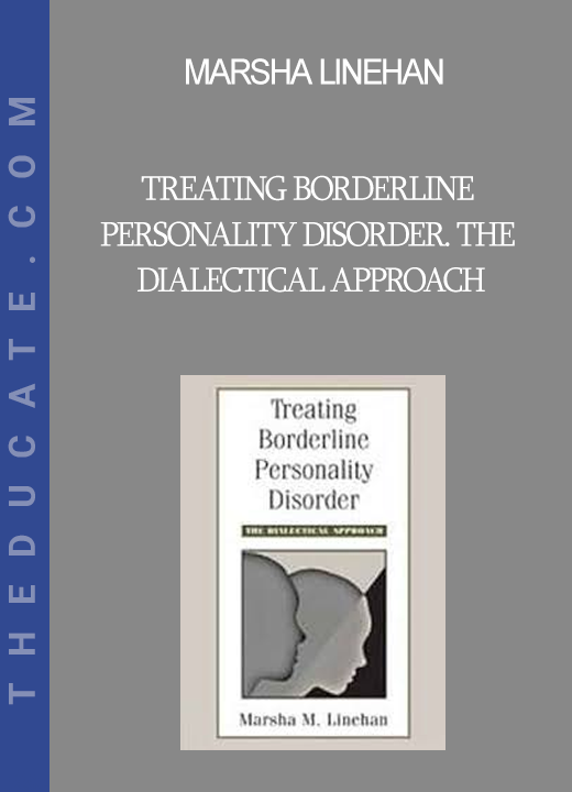 Marsha Linehan - Treating Borderline Personality Disorder The Dialectical Approach