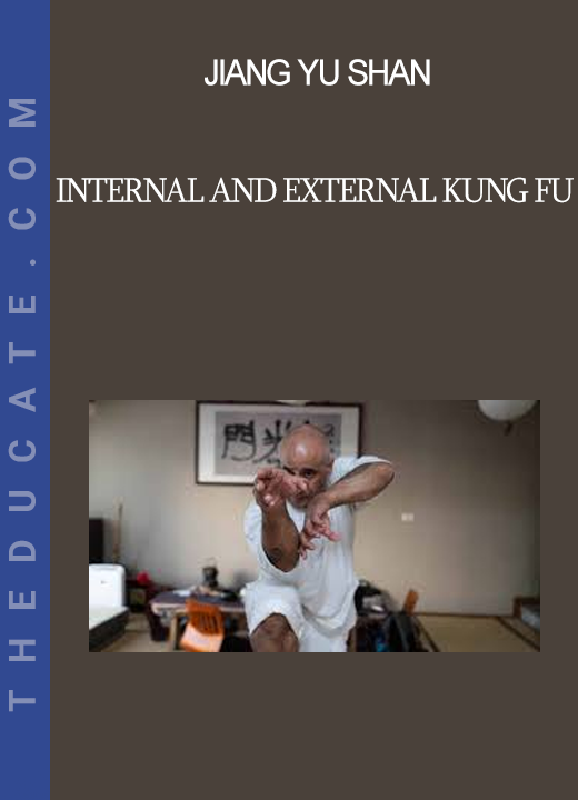 Jiang Yu Shan - Internal And External Kung Fu