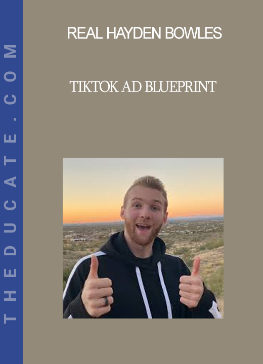 Real Hayden Bowles - TikTok Ad Blueprint