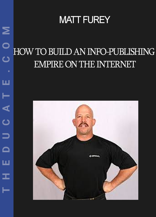 Matt Furey - How To Build an Info-Publishing Empire On The Internet