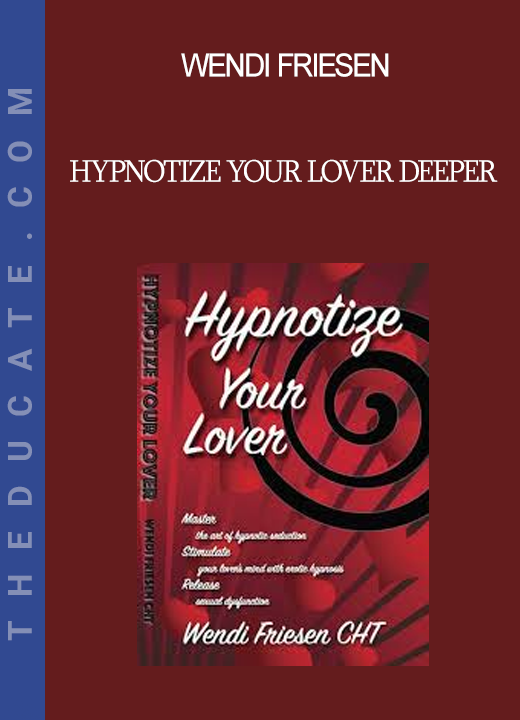 Hypnotize Your Lover Deeper - Wendi Friesen