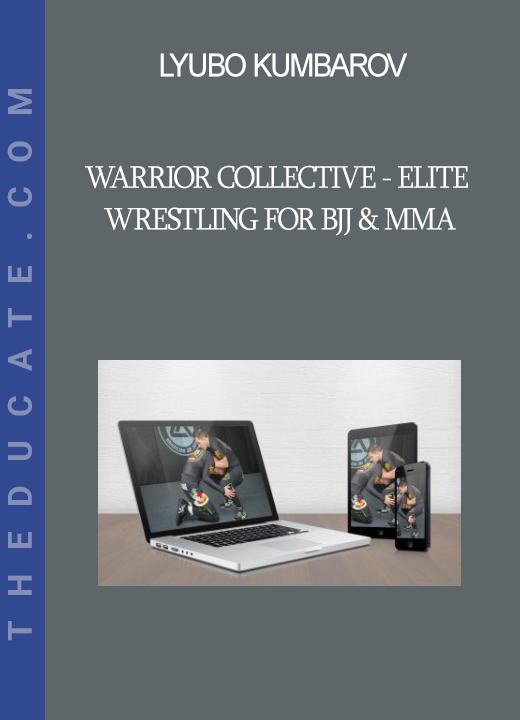 Lyubo Kumbarov - Warrior Collective - Elite Wrestling for BJJ & MMA