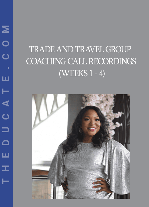 Trade and Travel Group Coaching Call Recordings (Weeks 1 - 4)