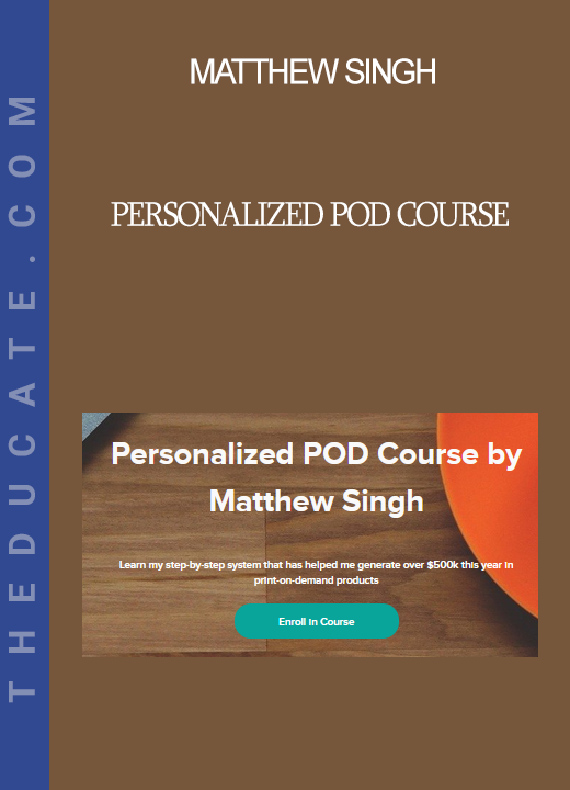 Matthew Singh - Personalized POD Course