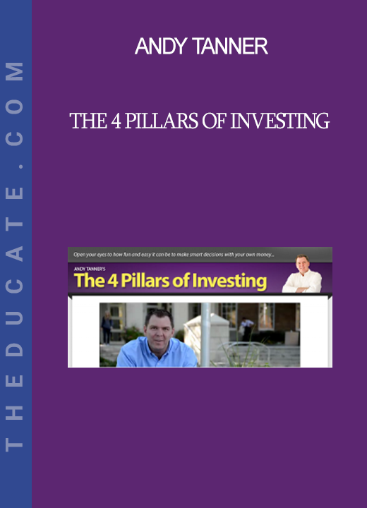 Andy Tanner - The 4 Pillars of Investing