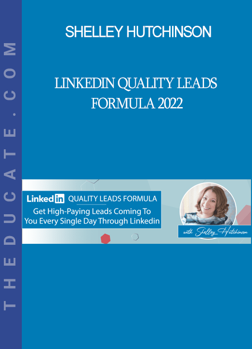 Shelley Hutchinson - LinkedIn Quality Leads Formula 2022