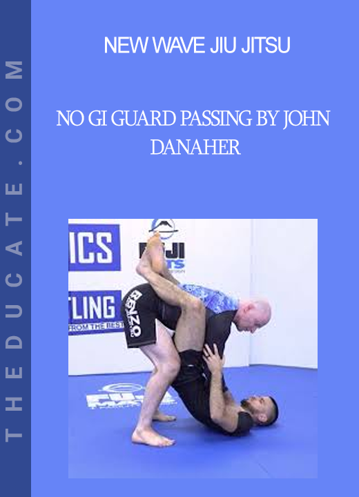 New Wave Jiu Jitsu - No Gi Guard Passing by John Danaher