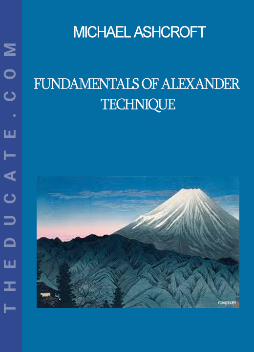 Michael Ashcroft - Fundamentals of Alexander Technique