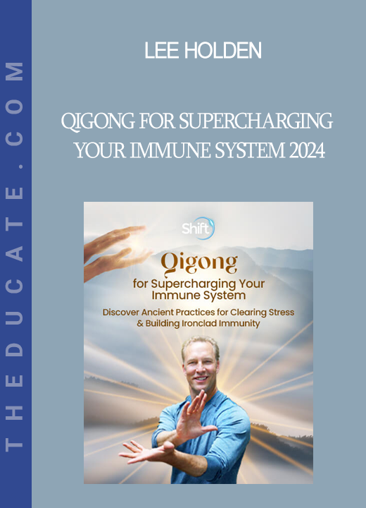 Lee Holden - Qigong for Supercharging Your Immune System 2024