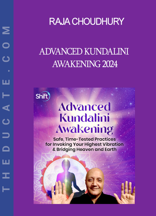 Raja Choudhury - Advanced Kundalini Awakening 2024