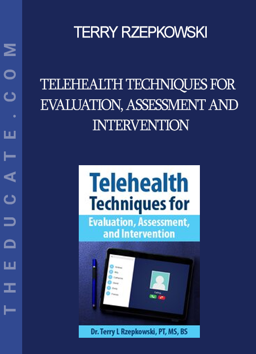 Terry Rzepkowski - Telehealth Techniques for Evaluation Assessment and Intervention