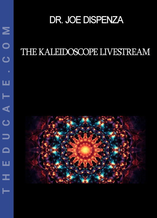 Dr. Joe Dispenza - The Kaleidoscope Livestream