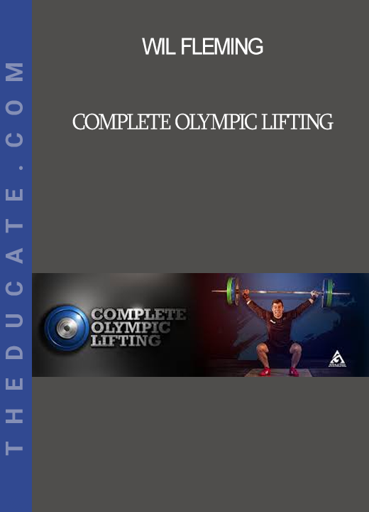 Wil Fleming - Complete Olympic Lifting