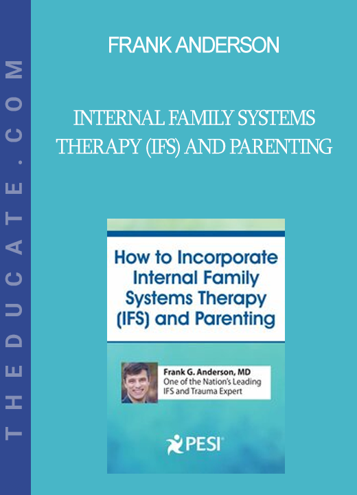 Frank Anderson - Internal Family Systems Therapy (IFS) and Parenting