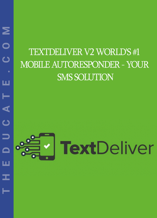 TextDeliver V2 World's #1 Mobile Autoresponder - Your SMS Solution