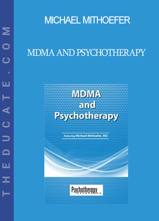 Michael Mithoefer - MDMA and Psychotherapy