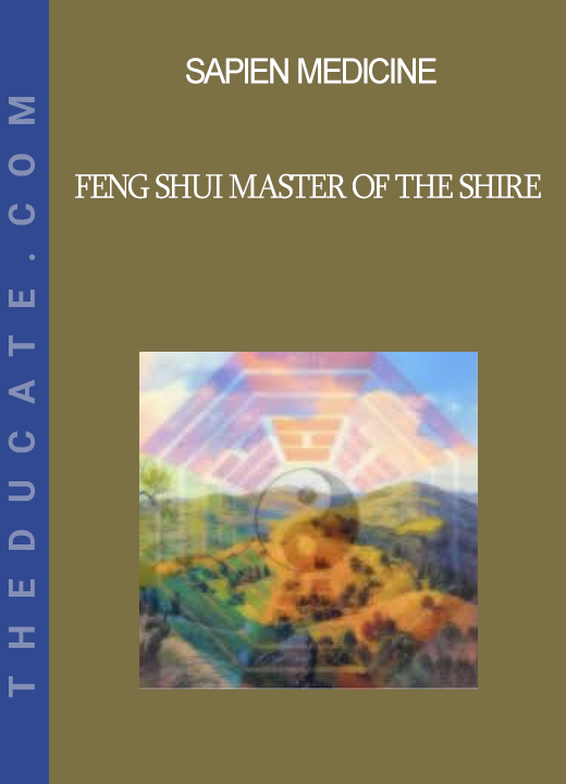 Sapien Medicine - FENG SHUI MASTER OF THE SHIRE