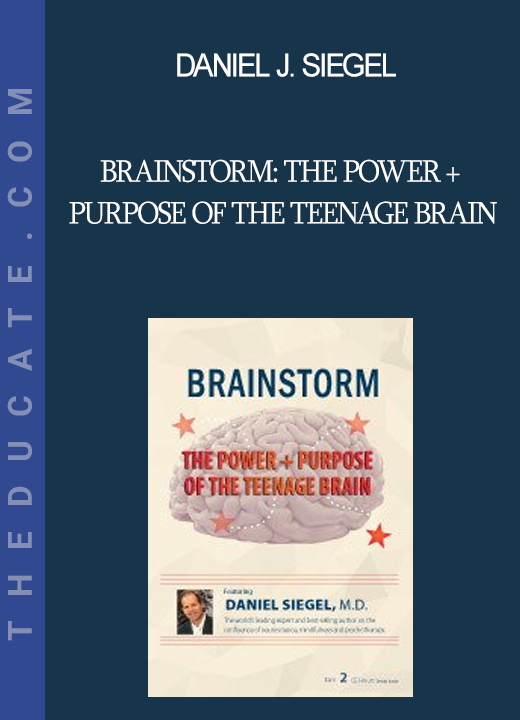 Daniel J. Siegel - Brainstorm: The Power + Purpose of the Teenage Brain