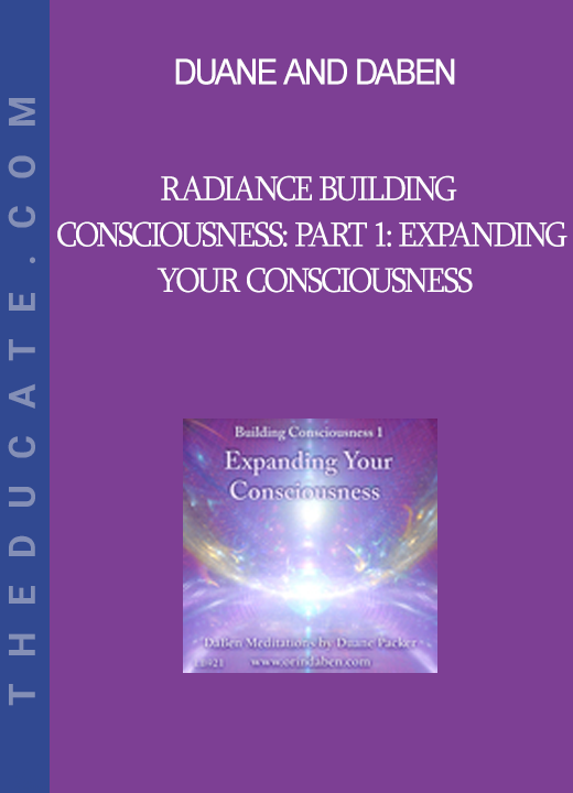 Duane and DaBen - Radiance Building Consciousness: Part 1: Expanding Your Consciousness