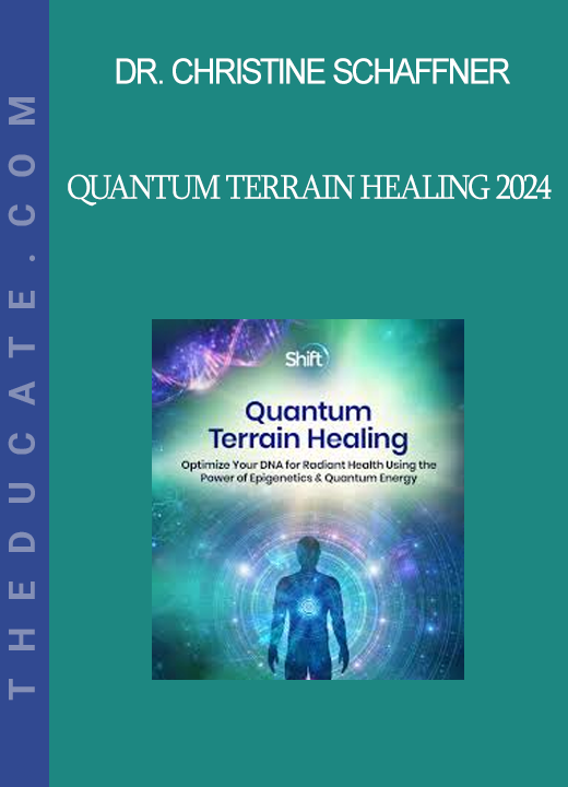 Dr. Christine Schaffner - Quantum Terrain Healing 2024