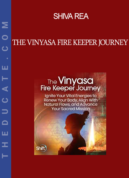 Shiva Rea - The Vinyasa Fire Keeper Journey