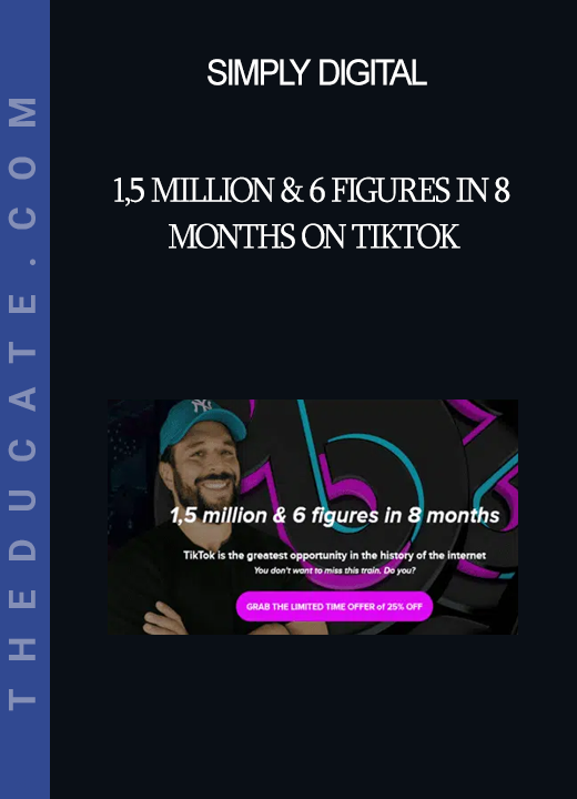 Simply Digital - 1,5 million & 6 figures in 8 months on tiktok