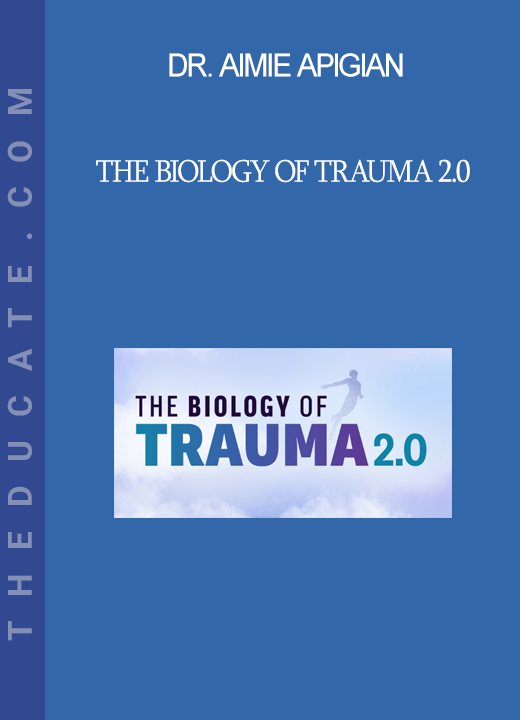 Dr. Aimie Apigian - The Biology of Trauma 2.0