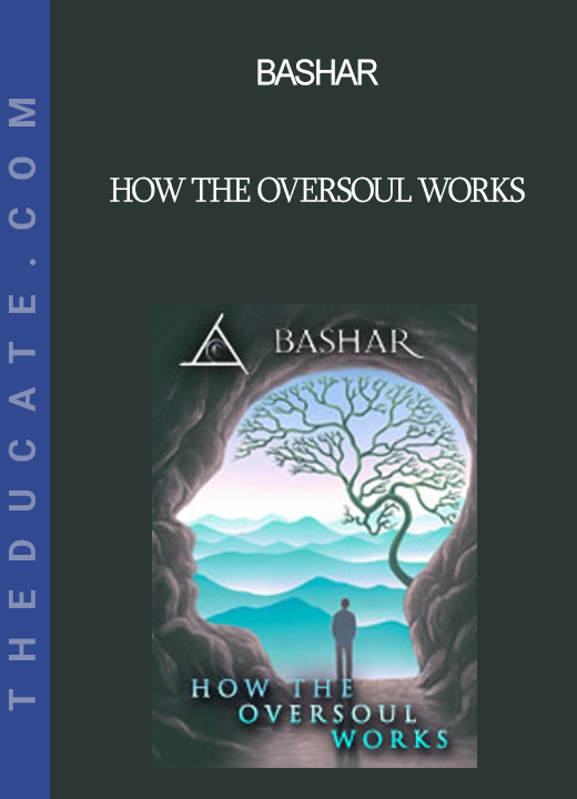 Bashar - How the Oversoul Works