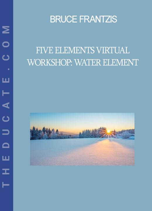 Bruce Frantzis - Five Elements Virtual Workshop: Water Element