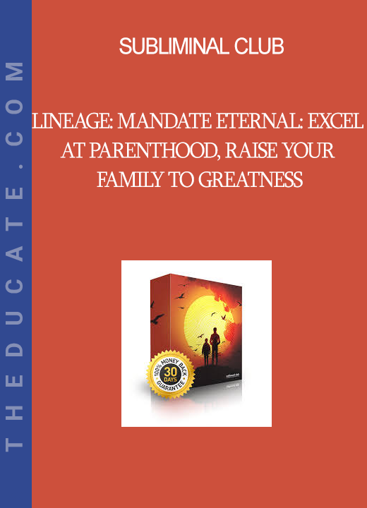 Subliminal Club - Lineage: Mandate Eternal: Excel at Parenthood Raise Your Family to Greatness